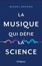 LA MUSIQUE QUI DEFIE LA SCIENCE