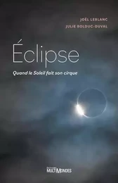 ECLIPSE. QUAND LE SOLEIL FAIT SON CIRQUE