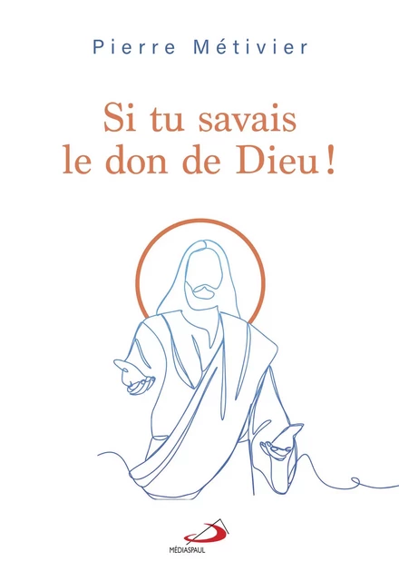 SI TU SAVAIS LE DON DE DIEU ! - Pierre Métivier - MEDIASPAUL