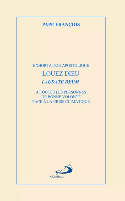 LOUEZ DIEU - LAUDATE DEUM -  Pape François - MEDIASPAUL