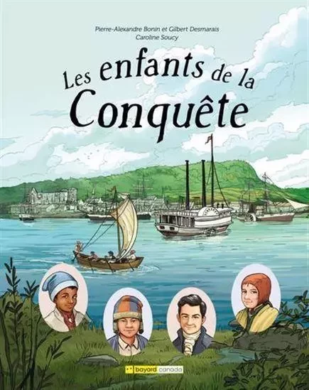 LES ENFANTS DE LA CONQUETE -  BONIN PIERRE-ALEXAND - BAYARD CANADA