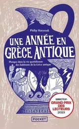 Une année en Grèce antique - Plongez dans la vie quotidienne des habitants de la Grèce antique