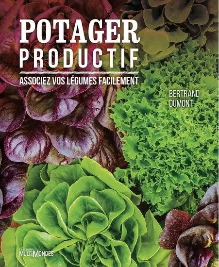 POTAGER PRODUCTIF. ASSOCIEZ VOS LEGUMES FACILEMENT -  DUMONT BERTRAND - MULTIMONDES