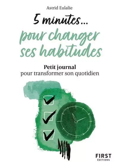 Petit livre 5 minutes pour changer ses habitudes - Petit journal pour transformer son quotidien - Astrid Eulalie - edi8