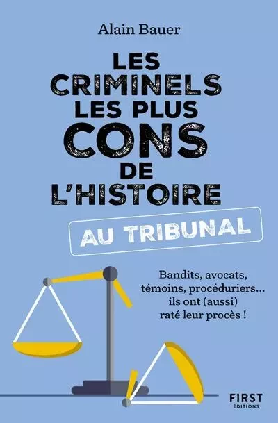 Les Criminels les plus cons de l'histoire... au tribunal - Alain Bauer - edi8