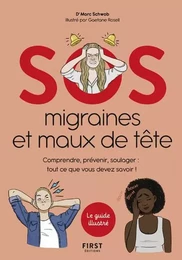 SOS migraines et maux de tête - Comprendre, prévenir, soulager : tout ce que vous devez savoir !