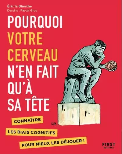 Pourquoi votre cerveau n'en fait qu'à sa tête - Connaître les biais cognitifs pour mieux les déjouer - Pascal Gros, Eric La Blanche - edi8