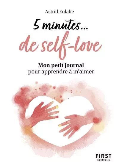 Petit livre - 5 minutes... de self-love - Mon petit journal pour apprendre à m'aimer - Astrid Eulalie - edi8