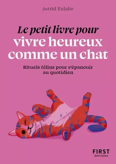 Le Petit livre pour vivre heureux comme un chat - Astrid Eulalie - edi8