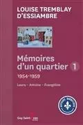 MEMOIRES D'UN QUARTIER VOLUME 1 1954 - 1959 LAURA, ANTOINE, EVANG -  TREMBLAY D'ESSIAMBRE - SAINT JEAN