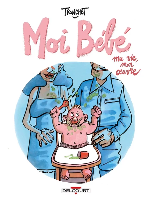 Moi bébé - Didier Tronchet - DELCOURT