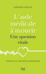 L'AIDE MEDICALE A MOURIR. UNE QUESTION VITALE