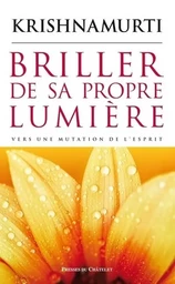 Briller de sa propre lumière - Versz une mutation de l'esprit