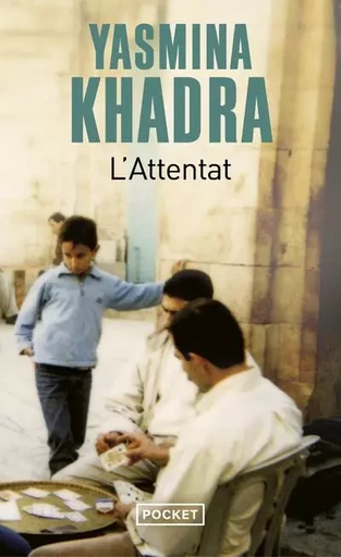 L'attentat - Yasmina Khadra - Univers Poche