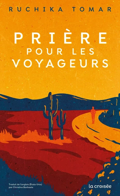 Prière pour les voyageurs  - Ruchika Tomar - LA CROISEE