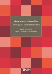 ANTHROPOCENE ET EDUCATION. REPERES POUR UN MONDE INCERTAIN