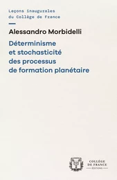 DETERMINISME ET STOCHASTICITE DES PROCESSUS DE FORMATION PLANETAIRE