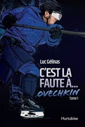 C'EST LA FAUTE A OVECHKIN T 01