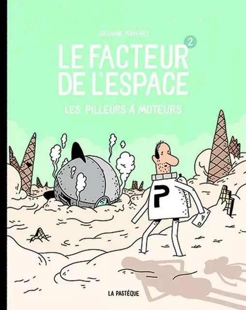 Le facteur de l'espace - Tome 2 - Les pilleurs à moteurs - Guillaume Perreault - LA PASTEQUE