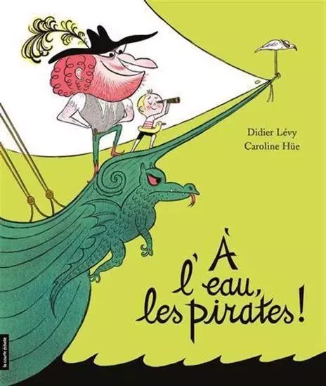 A L'EAU, LES PIRATES ! -  Lévy Didier - COURTE ECHELLE