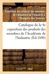 Catalogue de la 4e exposition des produits des membres de l'Académie de l'Industrie