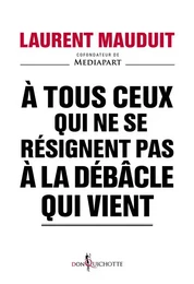 Non fiction A tous ceux qui ne se résignent pas à la débâcle qui vient