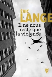 Littérature française (La Martinière) Il ne nous reste que la violence