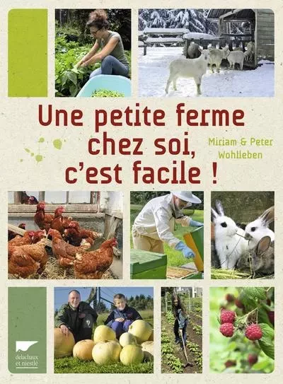 Environnement et écologie Une petite ferme chez soi, c'est facile ! - Miriam Wohlleben, Peter Wohlleben - DELACHAUX ET NIESTLE EDITIONS