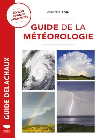 Climatologie - Météorologie Guide de la météorologie - Günter D. Roth - DELACHAUX ET NIESTLE EDITIONS