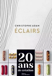 Cuisine - Gastronomie Eclairs. 20 ans de création