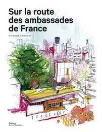 Architecture et Patrimoine Sur la route des ambassades de France