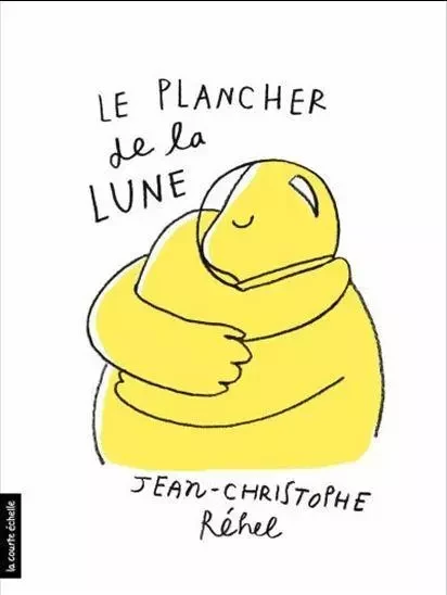 LE PLANCHER DE LA LUNE -  REHEL JEAN-CHRISTOPH - COURTE ECHELLE