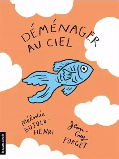 DEMENAGER AU CIEL -  FORGET JEAN-GUY - COURTE ECHELLE