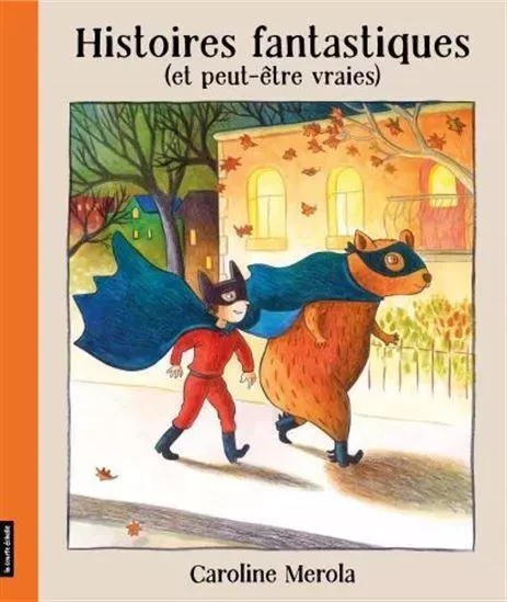 HISTOIRES FANTASTIQUES (ET PEUT-ETRE VRAIES) -  MEROLA CAROLINE - COURTE ECHELLE