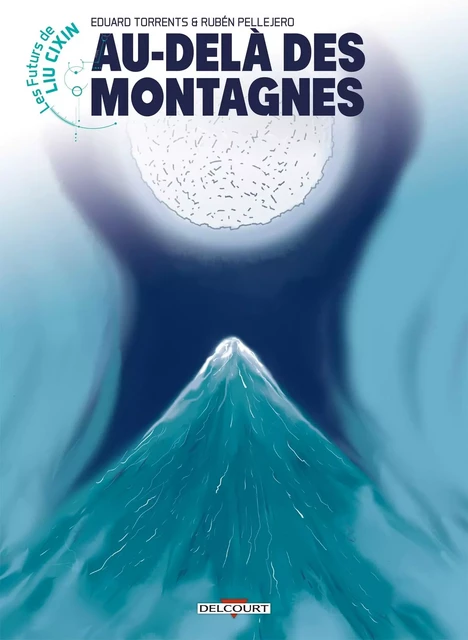 Les Futurs de Liu Cixin - Au-delà des montagnes -  - DELCOURT