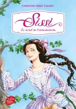 Sissi - Tome 1 - Le secret de l'archiduchesse - Christine Féret-Fleury - POCHE JEUNESSE