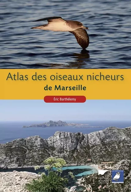 Oiseaux Atlas des oiseaux nicheurs de Marseille - Eric Barthélémy - DELACHAUX ET NIESTLE EDITIONS