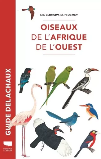 Oiseaux de l'Afrique de l'Ouest - Nik Borrow, Ron Demey - DELACHAUX ET NIESTLE EDITIONS