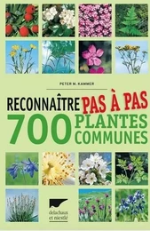 Botanique Reconnaître pas à pas 700 plantes communes