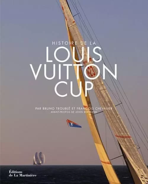 Sports et autres loisirs Histoire de la Louis Vuitton Cup - François Chevalier - DE LA MARTINIERE BEAUX LIVRES