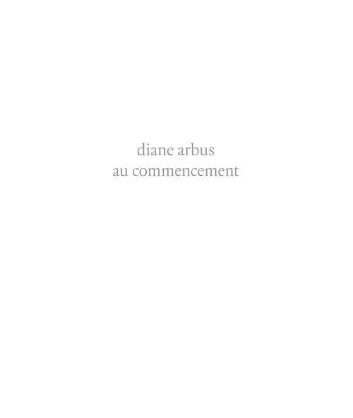 Photographie Diane Arbus au commencement -  - DE LA MARTINIERE BEAUX LIVRES