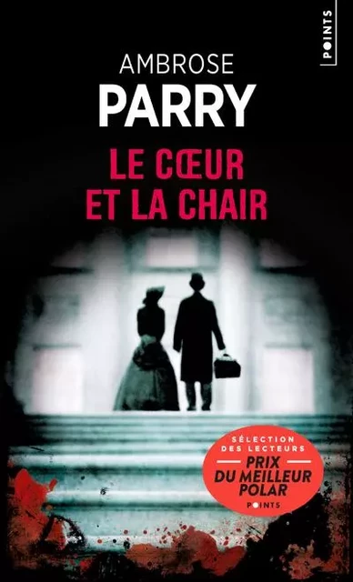 Points Policiers Le Coeur et la Chair - Ambrose Parry - POINTS EDITIONS