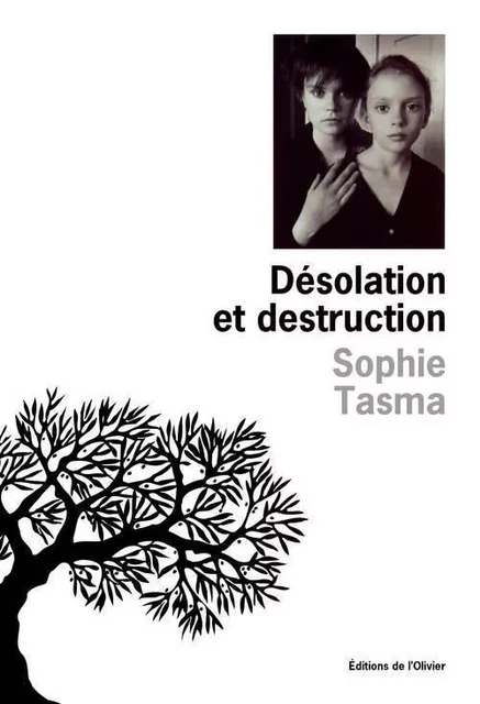 Littérature francaise (L'Olivier) Désolation et destruction - Sophie Tasma - OLIVIER EDITIONS