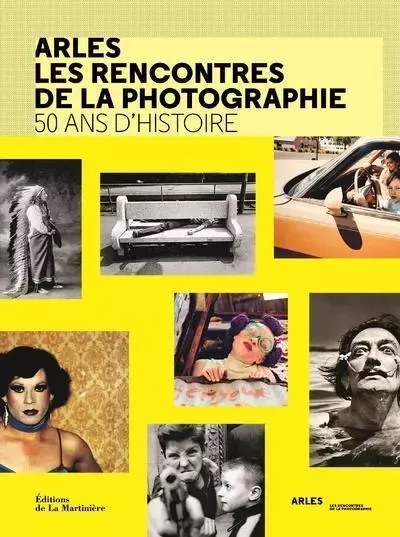 Photographie Arles les rencontres de la photographie. 50 ans d'histoire - Françoise Denoyelle - DE LA MARTINIERE BEAUX LIVRES