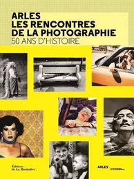 Photographie Arles les rencontres de la photographie. 50 ans d'histoire