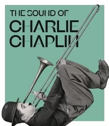 Art et spectacle The Sound of Charlie Chaplin