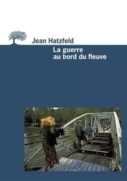 Petite Bibliothèque de l'Olivier La Guerre au bord du fleuve