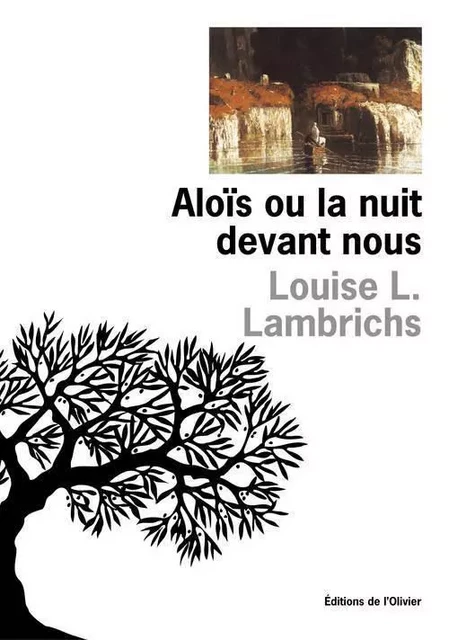 Littérature francaise (L'Olivier) Aloïs ou la Nuit devant nous - Louise L. Lambrichs - OLIVIER EDITIONS