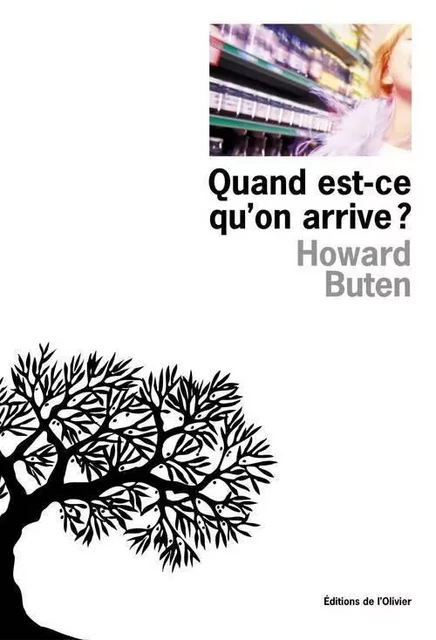 Littérature étrangère (L'Olivier) Quand est-ce qu'on arrive ? - Howard Buten - OLIVIER EDITIONS