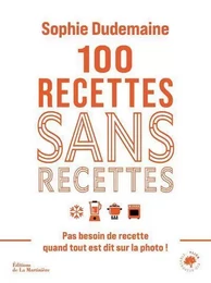 Cuisine - Gastronomie 100 recettes sans recettes